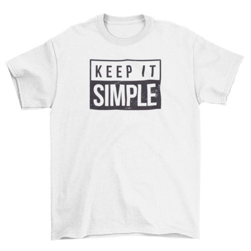 Keep It Simple Quote T-shirt