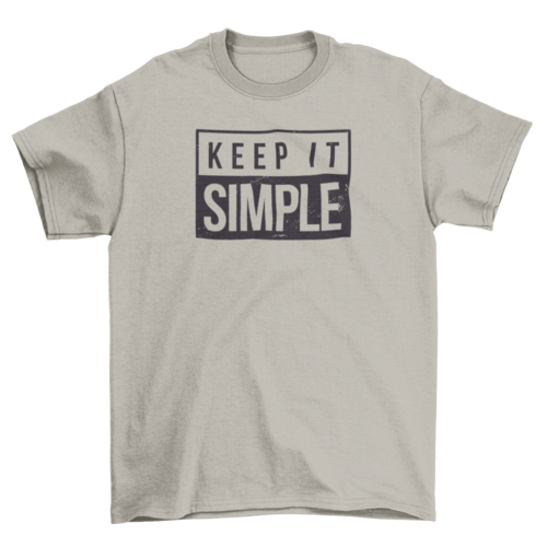 Keep It Simple Quote T-shirt