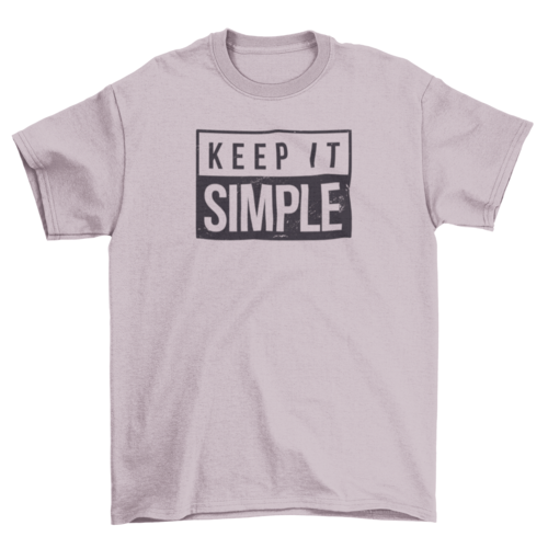 Keep It Simple Quote T-shirt